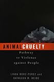 Books : Animal Cruelty: Pathway to Violence Against People