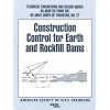 Construction Control for Earth and Rockfill Dams (Technical Engineering and Design Guides As Adapted from the U.S. Army Corps of Engineers)