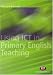 Using ICT in Primary English Teaching (Teaching Handbooks)