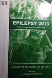 Epilepsy 2013 : from membranes to mankind : a practical guide to epilepsy : lecture notes : fourteenth epilepsy teaching weekend, 27-29 September 2013, St Anne's College, Oxford