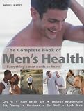 The Complete Book of Men's Health: Everything a Man Needs to Know