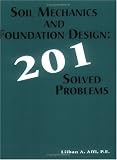 Soil Mechanics and Foundation Design: 201 Solved Problems