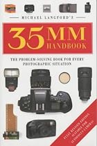 Michael Langford's 35mm Handbook: The Problem-solving Book for Every Photographic Situation