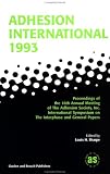 Adhesion International: Proceedings of the 16th Annual Meeting of the Adhesion Society, Inc., Williamsburg, Virginia, USA, February 21-26, 1993