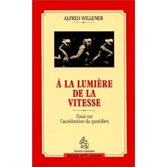 A la lumi�re de la vitesse: Essai sur l'acc�l�ration du quotidien