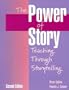 The Power of Story: Teaching Through Storytelling (2nd Edition)