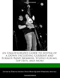 An Unauthorized Guide to System of a Down Including Current and Former Band Members, Studio Albums, Top Hits, and More