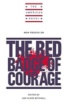 New Essays on The Red Badge of Courage (The American Novel)