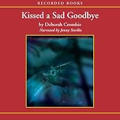 Kissed a Sad Goodbye: A Duncan Kincaid / Jemma James Novel | Deborah Crombie
