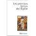 Les premiers temps de l'Eglise : De saint Paul � saint Augustin