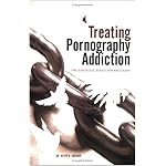 Treating Pornography Addiction: The Essential Tools for Recovery book cover
