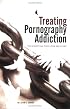 Treating Pornography Addiction: The Essential Tools for Recovery