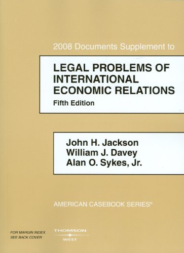 legal problems of international economic relations 2008 documentary supplement american casebook american