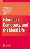 Education, democracy, and the moral life