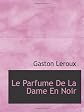 Le Parfume De La Dame En Noir (French and English Edition)