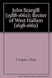 John Scargill, 1588-1662 : rector of West Hallam, 1638-1662