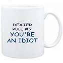 Mug White " Dexter Rule #5: You're an idiot " Male Names