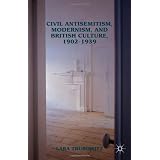 Civil Antisemitism, Modernism, and British Culture, 1902-1939