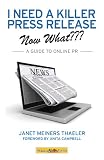 I Need a Killer Press Release--Now What???: A Guide to Online PR
