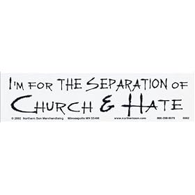 I'm for the separation of Church & Hate. - Magnetic Bumper Sticker.