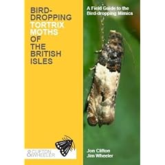 Bird-dropping Tortrix Moths of the British Isles: A Field Guide to the Bird-dropping Mimics