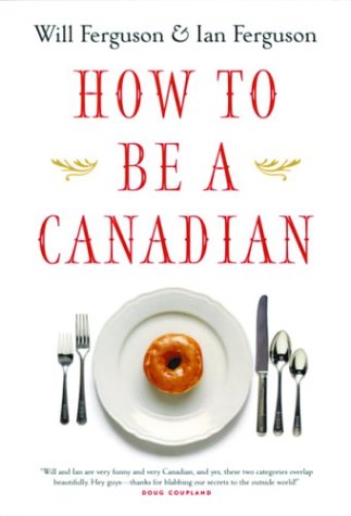 City Travel Guides Discounted  Books : How to Be a Canadian: Even If You Already Are One