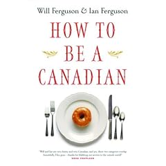 How to Be a Canadian: Even If You Already Are One