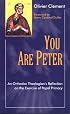 You Are Peter: An Orthodox Reflection on the Exercise of Papal Primacy