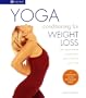 Yoga Conditioning for Weight Loss: Safe, Natural Methods to Help Achieve and Maintain Your Ideal Weight