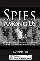 Spies Among Us: How to Stop the Spies, Terrorists, Hackers, and Criminals You Don't Even Know You Encounter Every Day