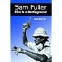 Sam Fuller: Film Is a Battleground : A Critical Study With Interviews, a Filmography   and a Bibliography