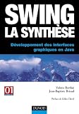 Swing la synth�se : D�veloppement des interfaces graphiques en Java