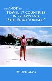 How Not to Travel 17 Countries in 77 Days And Still Enjoy Yourself