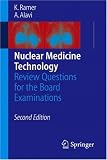 Nuclear Medicine Technology: Review Questions for the Board Examinations