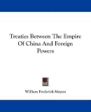 Treaties Between the Empire of China and Foreign Powers