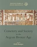 Cemetery and Society in the Aegean Bronze Age (Sheffield Studies in Aegean Archaeology),
