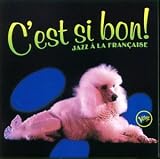 Dee Dee Bridgewater, Blossom Dearie, Helen Merrill, Michel Legrand, Abbey Lincoln, The Blue Stars, Nina Simone, Laura Fygi, Various Artists - C'est Si Bon : Jazz a LA Francaise