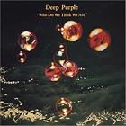 Who Do We Think We Are by  Deep Purple 