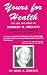Yours for Health: The Life and Times of Herbert m Shelton