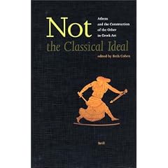 Not the Classical Ideal: Athens and the Construction of the Other in Greek Art