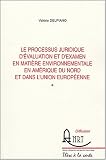 Le processus juridique d'�valuation et d'examen en mati�re environnementale en Am�rique du Nord et dans l'Union europ�enne