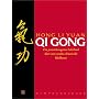 Qi Gong: Ein praxisbezogenes Lehrbuch �ber eine uralte chinesische Heilkunst