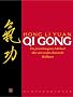 Qi Gong: Ein praxisbezogenes Lehrbuch �ber eine uralte chinesische Heilkunst