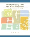 Building a Winning Career in a Technical Profession: 20 Strategies for Success After College