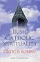 Irish Catholic Spirituality: Celtic & Roman