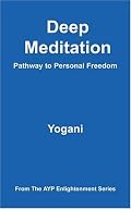 Deep Meditation: Pathway to Personal Freedom