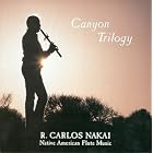 Canyon Trilogy: Native American Flute Music by R. Carlos Nakai