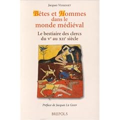 B�tes et Hommes dans le monde m�di�val. Le Bestiaire des clercs du Ve au XIIIe si�cle