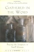 Gathered in the Word: Praying the Scripture in Small Groups (Pathways in Spiritual Growth.)