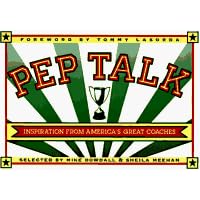 Pep Talk: Inspiration from America's Great Coaches